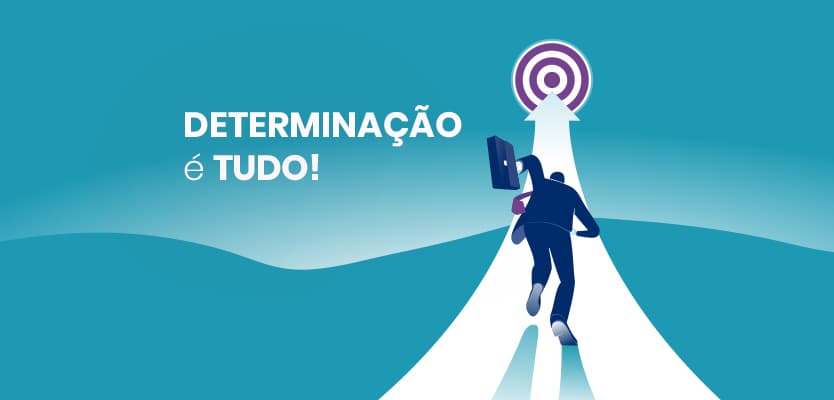 Determinação é tudo
