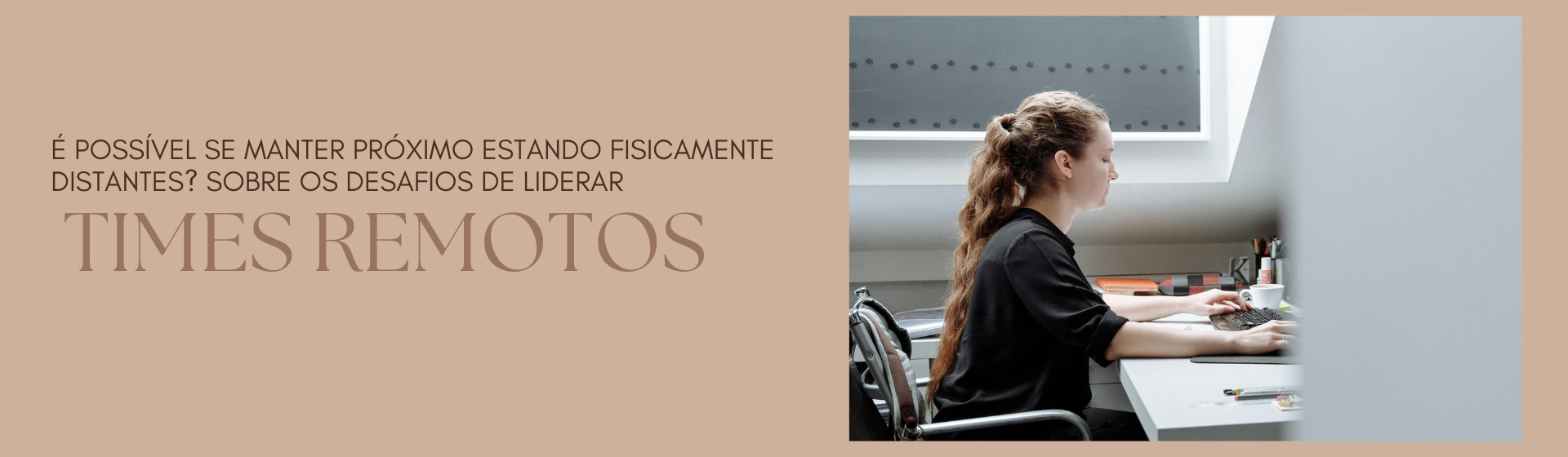É possível se manter próximo estando fisicamente distantes? Sobre os desafios de liderar times remotos