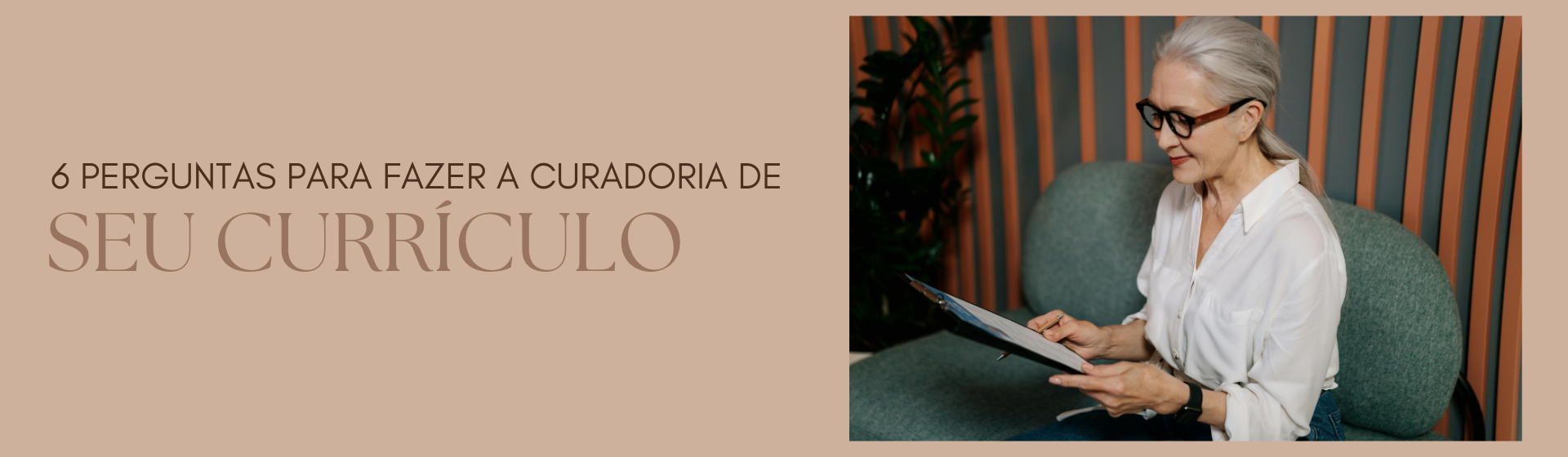6 perguntas para fazer a curadoria de seu Currículo