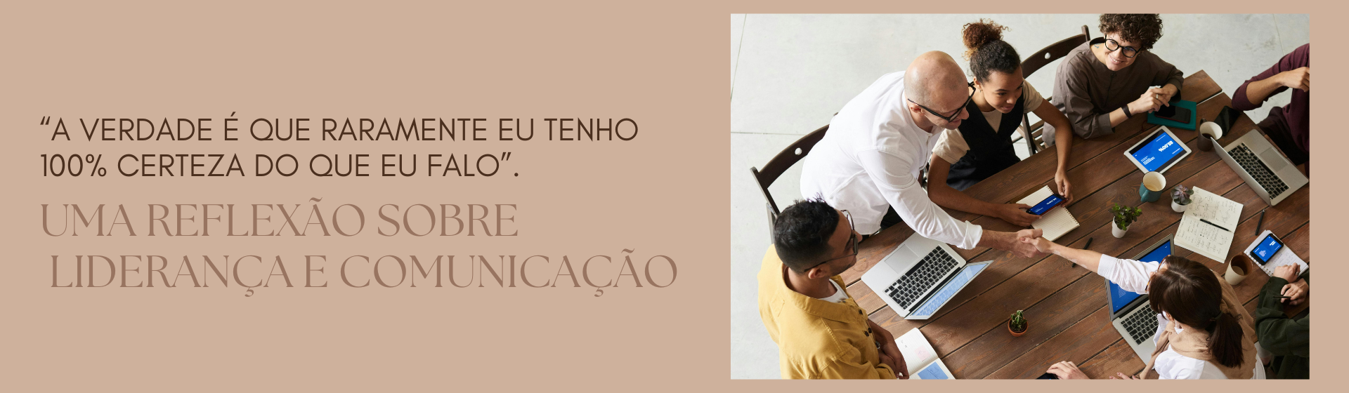 “A verdade é que raramente eu tenho 100% certeza do que eu falo”. — Uma reflexão sobre liderança e comunicação.